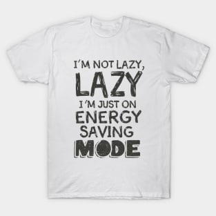 Text Gamer "I'm not lazy, I'm just on energy saving mode" T-Shirt